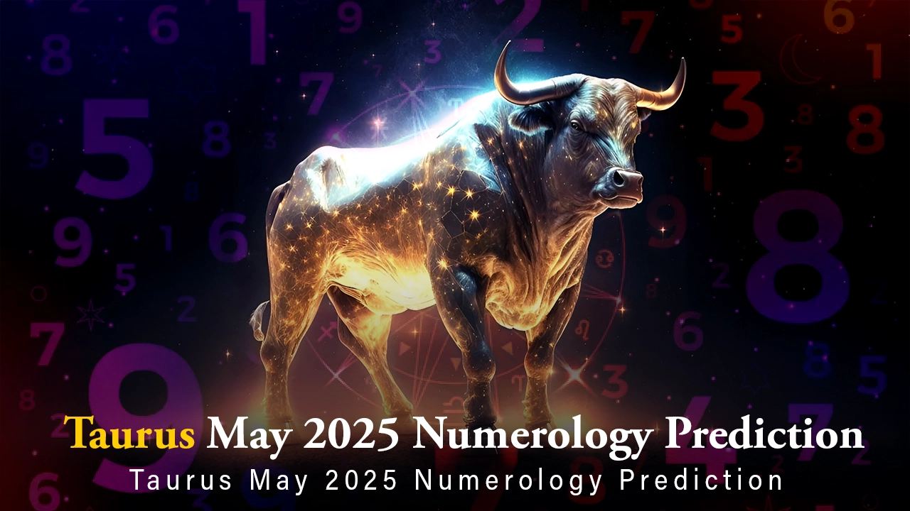 Taurus May 2025 Numerology Prediction
